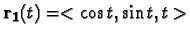 ${\bf r_1}(t)=<\cos{t},\sin{t},t>$