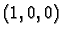 $(1,0,0)$