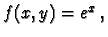 $f(x,y)=e^x\,,$