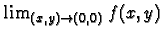 $\lim_{\,(x,y)\rightarrow{(0,0)}}{f(x,y)}$