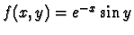 $f(x,y)=e^{-x}\sin{y}$