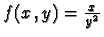 $f(x\,,y)=\frac{x}{y^2}$
