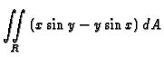 $\displaystyle\mathop{\int\!\!\!\int}_{R}{\left(x\sin{y}-y\sin{x}\right)}\,dA$
