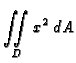 $\displaystyle\mathop{\int\!\!\!\int}_D{x^2}\,dA$