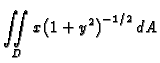 $\displaystyle\mathop{\int\!\!\!\int}_D{x{\left(1+y^2\right)}^{-1/2}}\,dA$