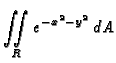 $\displaystyle{\mathop{\int\!\!\!\int}_R{e^{-x^2-y^2}}}\,dA$