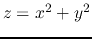$z=x^2+y^2$