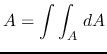 $\displaystyle A=\int\int_A\,dA$