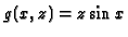 $g(x,z)=z\sin{x}$