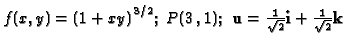 $f(x,y)={(1+xy)}^{3/2};\ P(3\,,1);\ {\bf u}=\frac{1}{\sqrt{2}}{\bf i}+\frac{1}{\sqrt{2}}{\bf k}$