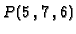 $P(5\,,7\,,6)$